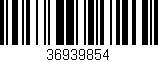 Código de barras (EAN, GTIN, SKU, ISBN): '36939854'
