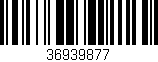 Código de barras (EAN, GTIN, SKU, ISBN): '36939877'