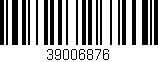 Código de barras (EAN, GTIN, SKU, ISBN): '39006876'