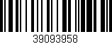 Código de barras (EAN, GTIN, SKU, ISBN): '39093958'