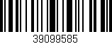 Código de barras (EAN, GTIN, SKU, ISBN): '39099585'