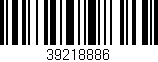 Código de barras (EAN, GTIN, SKU, ISBN): '39218886'