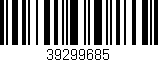 Código de barras (EAN, GTIN, SKU, ISBN): '39299685'