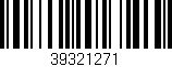 Código de barras (EAN, GTIN, SKU, ISBN): '39321271'