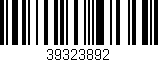Código de barras (EAN, GTIN, SKU, ISBN): '39323892'