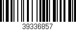 Código de barras (EAN, GTIN, SKU, ISBN): '39336857'