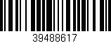 Código de barras (EAN, GTIN, SKU, ISBN): '39488617'