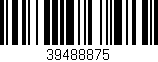 Código de barras (EAN, GTIN, SKU, ISBN): '39488875'