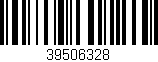 Código de barras (EAN, GTIN, SKU, ISBN): '39506328'