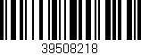 Código de barras (EAN, GTIN, SKU, ISBN): '39508218'