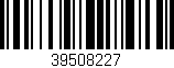 Código de barras (EAN, GTIN, SKU, ISBN): '39508227'