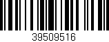 Código de barras (EAN, GTIN, SKU, ISBN): '39509516'