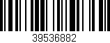 Código de barras (EAN, GTIN, SKU, ISBN): '39536882'