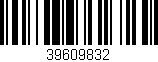 Código de barras (EAN, GTIN, SKU, ISBN): '39609832'