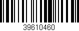 Código de barras (EAN, GTIN, SKU, ISBN): '39610460'