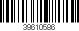 Código de barras (EAN, GTIN, SKU, ISBN): '39610586'
