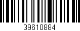 Código de barras (EAN, GTIN, SKU, ISBN): '39610884'