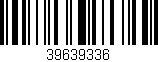 Código de barras (EAN, GTIN, SKU, ISBN): '39639336'