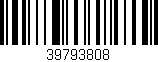 Código de barras (EAN, GTIN, SKU, ISBN): '39793808'