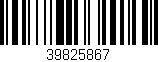 Código de barras (EAN, GTIN, SKU, ISBN): '39825867'