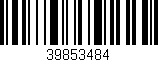 Código de barras (EAN, GTIN, SKU, ISBN): '39853484'