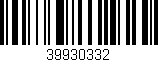 Código de barras (EAN, GTIN, SKU, ISBN): '39930332'