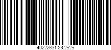 Código de barras (EAN, GTIN, SKU, ISBN): '40222691.36.2525'