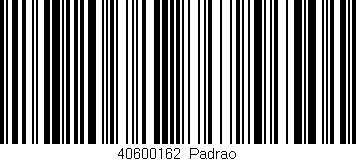 Código de barras (EAN, GTIN, SKU, ISBN): '40600162|Padrao'