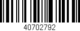 Código de barras (EAN, GTIN, SKU, ISBN): '40702792'