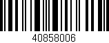 Código de barras (EAN, GTIN, SKU, ISBN): '40858006'