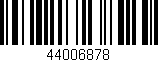 Código de barras (EAN, GTIN, SKU, ISBN): '44006878'