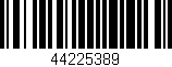 Código de barras (EAN, GTIN, SKU, ISBN): '44225389'