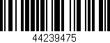 Código de barras (EAN, GTIN, SKU, ISBN): '44239475'