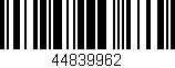 Código de barras (EAN, GTIN, SKU, ISBN): '44839962'