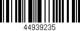 Código de barras (EAN, GTIN, SKU, ISBN): '44939235'