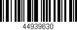 Código de barras (EAN, GTIN, SKU, ISBN): '44939630'