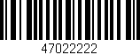 Código de barras (EAN, GTIN, SKU, ISBN): '47022222'