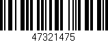 Código de barras (EAN, GTIN, SKU, ISBN): '47321475'