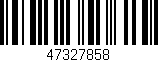 Código de barras (EAN, GTIN, SKU, ISBN): '47327858'