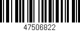 Código de barras (EAN, GTIN, SKU, ISBN): '47506822'