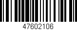 Código de barras (EAN, GTIN, SKU, ISBN): '47602106'
