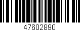 Código de barras (EAN, GTIN, SKU, ISBN): '47602890'