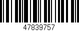 Código de barras (EAN, GTIN, SKU, ISBN): '47839757'