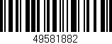Código de barras (EAN, GTIN, SKU, ISBN): '49581882'