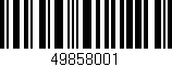 Código de barras (EAN, GTIN, SKU, ISBN): '49858001'