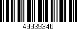 Código de barras (EAN, GTIN, SKU, ISBN): '49939346'