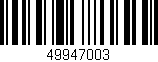 Código de barras (EAN, GTIN, SKU, ISBN): '49947003'