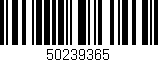 Código de barras (EAN, GTIN, SKU, ISBN): '50239365'