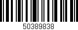 Código de barras (EAN, GTIN, SKU, ISBN): '50389838'