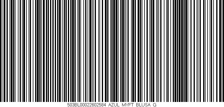Código de barras (EAN, GTIN, SKU, ISBN): '503BL00022602584_AZUL_MYFT_BLUSA_G'